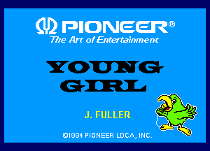 (U) FDIIDNEEW

7715- A)? ofEntertainment

J. FULLER

0199 PIONEER LUCA, INC