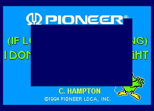 (U) FDIIDNEEW

(IF L! JG)
I DO?

C. HAMPTON
019911 PIONEER LUCA, mc