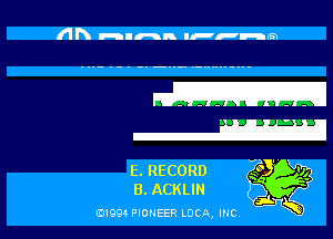 (In Inn u-J-u-arsm

E. RECORD
8. ACKLIN

01994 PIONEER LUCA, INC.