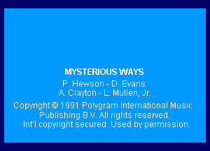 MYSTERIOUS WAYS

P Hewson - D Evans
A Clayton - L l.lullen,Jrv

Copynght 1991 Polygtam International Music

Publishing 8 V All nghts reserved.
Int'l copyright secured. Used by permission.