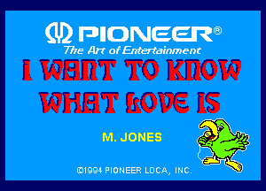 (U) FDIIDNEEW

7715- A)? ofEntertainment

M. JONES

0199 PIONEER LUCA, INC