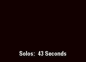 Solosz 43 Seconds