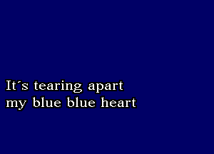 IFS tearing apart
my blue blue heart