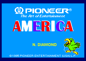 (U2 nnnweem

7776' Art of Entertainment
1W3? I 1 CA

N. DIAMOND gig '11

Q1935 PIONEER ENTERTAINMENY IUSAI L P l