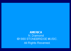 nMERlCA
N, Diamond
rQ1980 STONEBRIDGE MUSIC.

All Rights Reserved