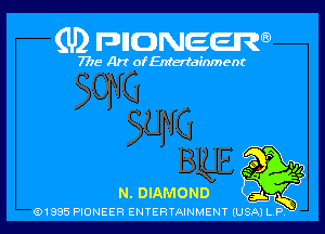 (U2 FDHONEEW

7718 Art of Entertainment

N. DIAMOND
eness PIONEER EN1'E2FlTAINME-INT(USAILP