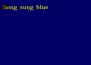 Song sung blue