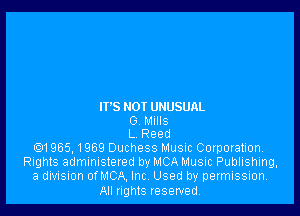 IT'S NOT UNUSUAL

G MIIIS
L Reed

Q1965, 1969 Duchess Music Comoration,
Rights administered by MCA Music Publishing,
a division of MCA. Inc, Used by permission.

All rights reserved,