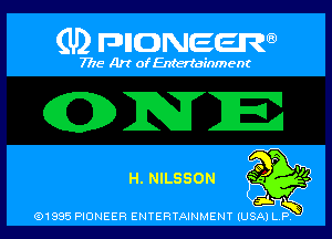 (U) FDIIDNEEW

7715- A)? ofEntertainment

H. NILSSON

Q1995 P10NEER ENTERTAINMENT IUSA) L P,