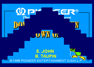 (lghnr' 15w
Dm 'N

UWN Ur

5. JOHN a4?)
8. TAUPIN grab
(91995 PIONEER EN1'EIFITAlNME-INT(USAILP