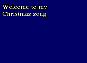 TWelcome to my
Christmas song