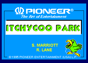 1......
WCWCOO PARK

E1. MARRIOTT
ELI-

01985 PIONEER ENTERTAINMENT