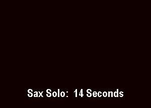 Sax Soloz 14 Seconds