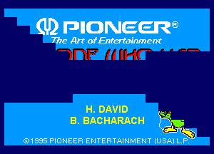 (U2 nnnweem

7775- Art of Entertainment

H. DAVID

B. BACHARACH 5p-
Q1995 PIONEER ENTERTAINMENY IUS-10x-le-1E'5 b l