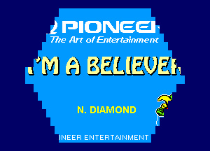 .2 F-DIICDNEEII

7715- A)? ofEntertainment

(M 8 BELIEUEL

41
N. DIAMOND gf

)NEER ENTERTAINMENT