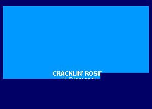 CRACKLIN' ROSII'

sun