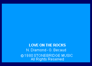 LOVE ON THE ROCKS
N. Diamond- 0. Becaud

(631980 STONEBRIDGE MUSIC
All Rights Reserved