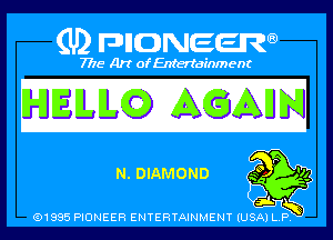 (U) PIGJNEEW

7715 Art ofEnfertafnment

(ELDIAMOND

01985 PIONEER ENTERTAINMENT