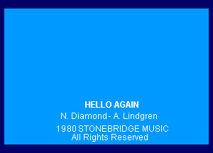 HELLO AGAIN

N. Diamond- A Lmdgten

1980 STONEBRIDGE MUSIC
All Rights Reserved