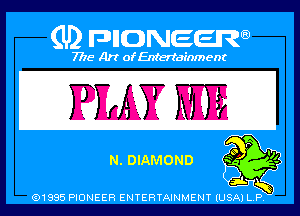 Q PIGJNEEW
7715 Art ofEnfertafnment

(ELDIAMOND

01985 PIONEER ENTERTAINMENT