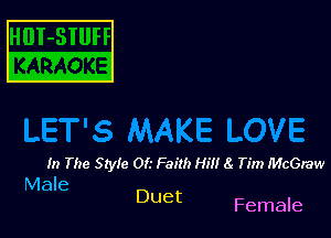 In The Style Of.' Faith Hill 8. Tim McGraw
Male

Duet Female