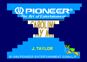 (U) DHONEEJW

7776 Art of Entertainment

J. TAYLOR a'ik

1996 PIONEER ENTERTAINMENT (USA) L.P.