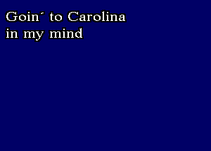 Goin' to Carolina
in my mind