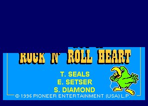 RIMS N RRLL HEART

T. SEALS
E. SETSER

S. DIAMOND R
e) 1996 PIONEER ENTERTAINMENT (USA) LPR