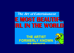 i - 7715- A)? ofEntertainment

THE ARTIST Qo P
FORMERLY KNOWN 5

he DDIIIbC