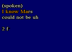 (spoken)
I know Mars
could not be uh

2f