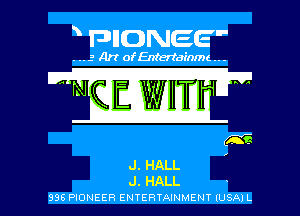 FJIIONEE

. ..3 Art ofEntertainmc .. .

J. HALL

J. HALL
995 PIONEER ENTERTAINMENY IUSAI L