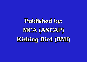 Published by
MCA (ASCAP)

Kicking Bird (BMI)