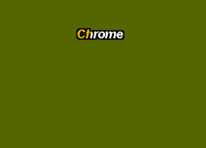 Chrome