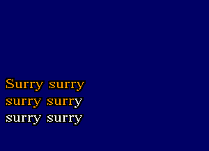 Surry surry
surry surry
surry surry