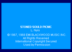 SIONED SOULD PICNIC
L Nwo

61967. 1968 EMI BLACKWOOD MUSIC INC

All Rights Reserved
International Copyright Secured

Used by Permission