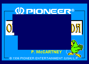 (U) anoweem

P MCCARTNEY A K
0 I996 PIONEER ENTERTAINMENT (USA) L P