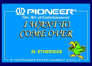 (U2 nnnweem

7775- Art of Entertainment

I (Wj-IW (To
COME 071qu

A5

Q1996 PIONEER ENTERTAINMENT IUSAI L P I