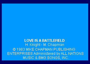 LOVE IS A BATTLEFIELD
H. Knight- M. Chapman
1983 MIKE CHAPMAN PUBLISHING
ENTERPRISES Administered by ALL NATIONS
MUSIC 8 BMG SONGS, INC