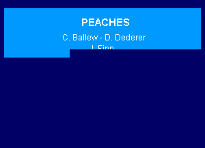 PEACHES
C Ballew- D Dederer

I Clnn