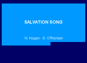 SALVATION SONG

N Hogan- 0 ORIordan