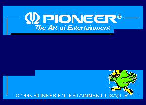 (U) pnnweew

7776 Art of Entertainment

Q1336 PIONEER ENTERTAINMENT lUSAI L P V