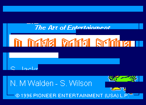 7775 Art of EanrfainmPnr

21

Q IOPIIF

N. M Walden - S. Wilson w
1253

(91398 PIONEER ENTERTAINMENT (USA) L.P.w