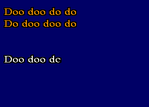 Doo doo do do
Do doo doo do

Doo doo dc