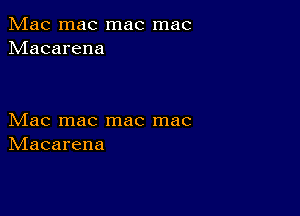 Mac mac mac mac
hdacarena

bdaCInaCInaCInac
hdacarena