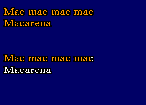 Mac mac mac mac
hdacarena

bdaCInaCInaCInac
hdacarena