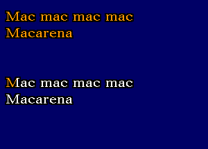 Mac mac mac mac
hdacarena

bdaCInaCInaCInac
hdacarena