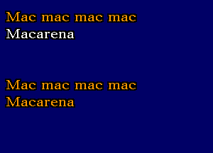 Mac mac mac mac
hdacarena

bdaCInaCInaCInac
hdacarena