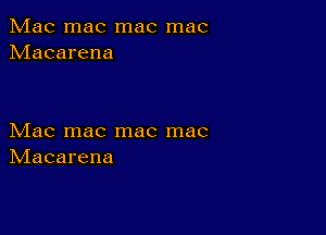 Mac mac mac mac
hdacarena

bdaCInaCInaCInac
hdacarena