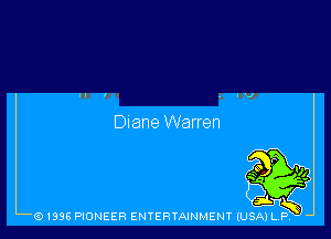 Diane Warren

(91996 PIONEER ENTERTAINMENT (USA) LR