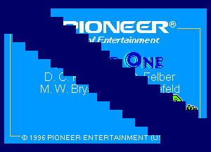 IIDNEER

1f Entertainment

(Pusui

'Telber

o'er
MWBm

afeld
K
am

91998 P10NEER ENTERTAINMENT lUf